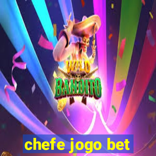 chefe jogo bet